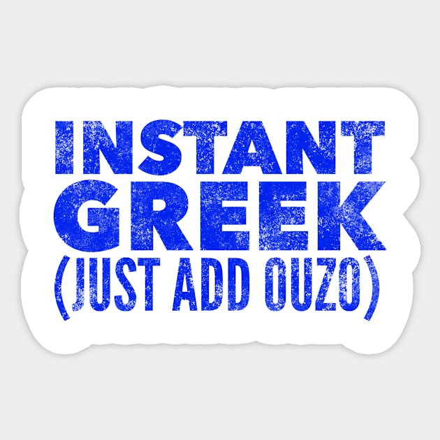 Instant Greek Just Add Ouzo Sticker by MessageOnApparel